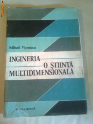 INGINERIA O STIINTA MULTIDIMENSIONALA ~ MIHAIL FLORESCU foto