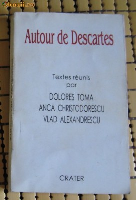Autour de Descartes Ed. Crater Bucuresti 1998 foto