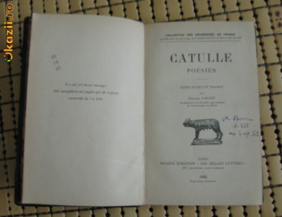 Catul Catullus Catulle Poesies text latin si trad. franceza Ed. Belles Lettres 1922 cu autograf M. Beniuc foto