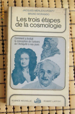 J Merleau-Ponty B Morando Les trois etapes de la cosmologie Comment a evolue la conception de l&amp;#039;univers de l&amp;#039;Antiquite a nos jours Laffont 1971 foto