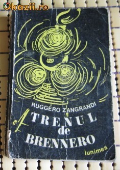 Ruggero Zangrandi Trenul de Brennero Ed. Junimea 1974 foto