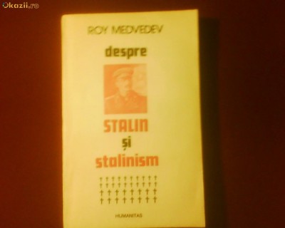 Roy Medvedev Despre Stalin si stalinism.Consemnari istorice foto