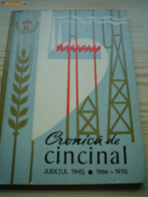 cronica de cincinal 1966-1970 judetul timis banat perioada comunista RSR ed. PCR foto