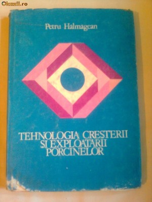 TEHNOLOGIA CRESTERII SI EXPLOATARII PORCINELOR ~ PETRU HALMAGEAN foto