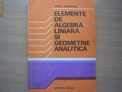 Elemente de algebra liniara si geometrie analitica - Virgil Obadeanu,rfm1,RF12/3 foto