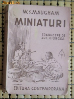 Miniaturi / Somerset W. Maugham ; trad. de Jul. Giurgea 1943 foto