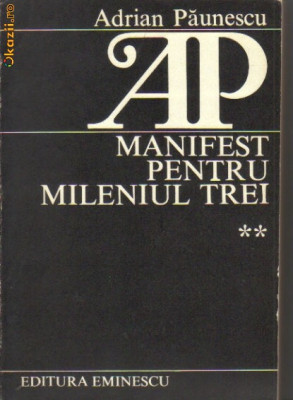 Adrian Paunescu - Manifest pentru mileniul trei ( vol 2 ) foto