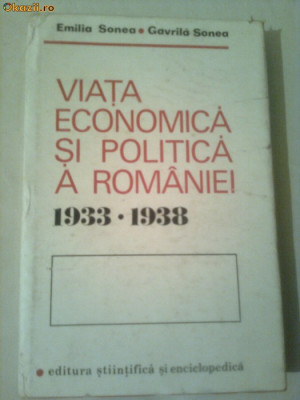 VIATA ECONOMICA SI POLITICA A ROMANIEI 1933-1938 ~ EMILIA &amp;amp; GAVRILA SONEA foto