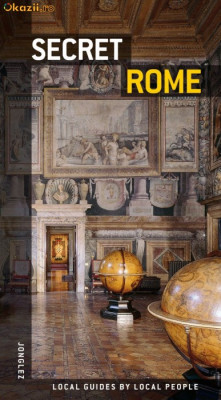 SECRET ROME Ghid turistic cele mai inedite ascunse curioase obiective din Roma foto