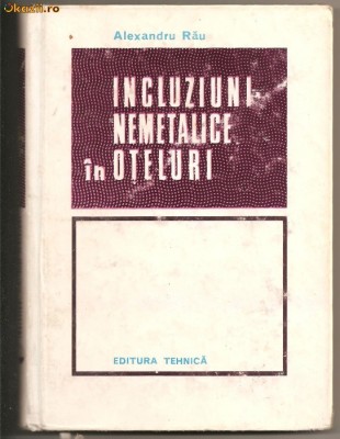 (C484) INCLUZIUNI NEMETALICE IN OTELURI DE PROF. ING. ALEXANDRU RAU foto
