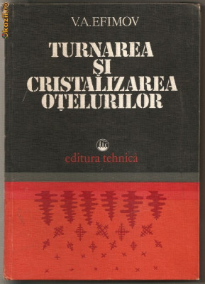 (C480) TURNAREA SI CRISTALIZAREA OTELURILOR DE ACADEMICIAN V. A. EFIMOV foto