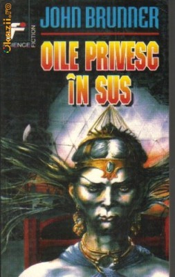 John brunner - Oile privesc in sus ( sf ) foto