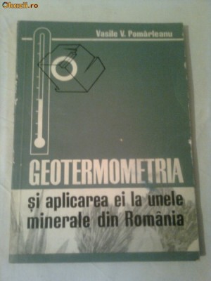 GEOTERMOMETRIA SI APLICAREA EI LA UNELE MINERALE DIN ROMANIA ~ V. POMARLEANU foto