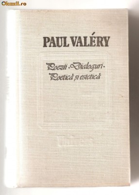 (C630) POEZII, DIALOGURI, POETICA SI ESTETICA DE PAUL VALERY foto