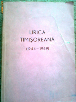 LIRICA TIMISOREANA 1944-1969 RPR carte literatura poezii poezie timisoara banat foto