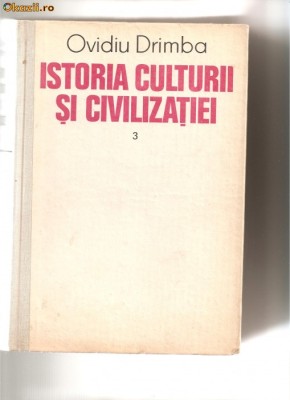 (C616A) ISTORIA CULTURII SI CIVILIZATIEI, VOLUMUL 3, DE OVIDIU DRIMBA foto