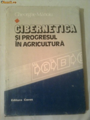 CIBERNETICA SI PROGRESUL IN AGRICULTURA ~ GHEORGHE MANOIU foto