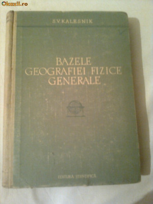 BAZELE GEOGRAFIEI FIZICE GENERALE ( cu set de harti ) ~ S.V. KALESNIK foto