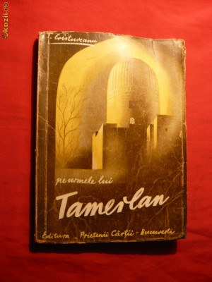 T.Cristureanu - Pe Urmele lui Tamerlan - Prima ed. 1945 foto