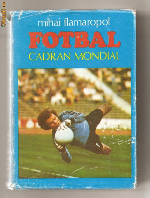 (C637) FOTBAL CADRAN MONDIAL DE MIHAI FLAMAROPOL foto