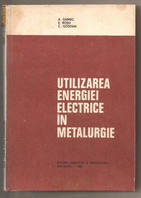 (C492) UTILIZAREA ENERGIEI ELECTRICE IN METALURGIE DE A SAIMAC, E. ROSU, C. GOSTIAN foto