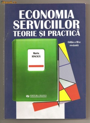 (C570) ECONOMIA SERVICIILOR TEORIE SI PRACTICA DE MARIA IONCICA, EDITIA A III-A foto