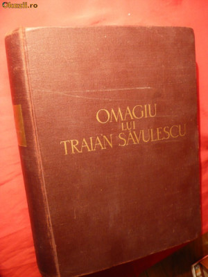 Omagiu lui Traian Savulescu la 70 Ani -Ed.Academiei RPR 1959 foto