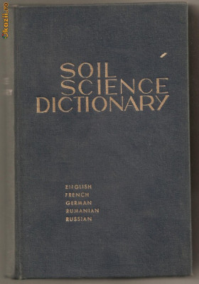 (C646) SOIL SCIENCE DICTIONARY, ENGLISH, FRENCH, GERMAN, RUMANIAN, RUSSIAN, REDACTOR DR. I. TRIFU foto