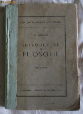 Introducere in filosofie / Al.Posescu Ed. a 2-a Bucuresti Delafras 1944 foto