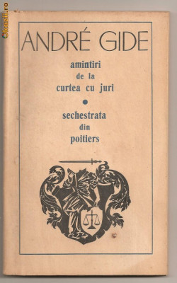 (C697) AMINTIRI DE LA CURTEA CU JURI * SECHESTRATA DIN POITIERS DE ANDRE GIDE foto