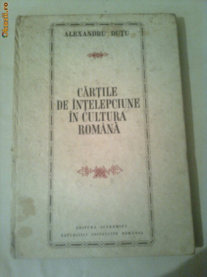 CARTILE DE INTELEPCIUNE IN CULTURA ROMANA ~ ALEXANDRU DUTU foto