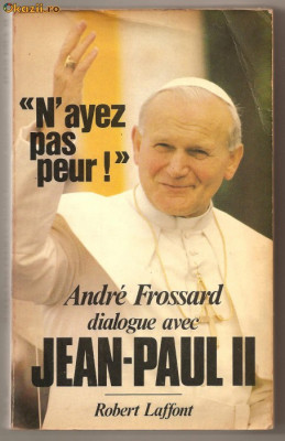 (C708) N&amp;#039;AYEZ PAS PEUR, ANDRE FROSSARD DIALOGUE AVEC JEAN-PAUL II foto