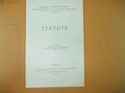 Statute Soc. ,,Oficerii veterani&amp;quot; din razboiul 1877 - 1878 Buc. 1907 foto