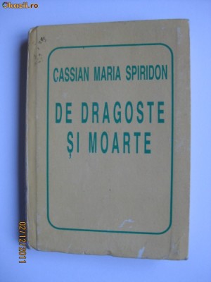 VOLUMUL DE VERSURI DE DRAGOSTE SI MOARTE CU AUTOGRAFUL AUTORULUI:CASSIAN MARIA SPIRIDON foto