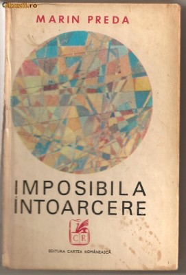 (C727) IMPOSIBILA INTOARCERE DE MARIN PREDA, EDITURA CARTEA ROMANEASCA, 1972, EDITIA A II-A REVAZUTA SI ADAUGITA foto