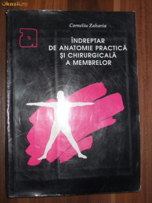 Indreptar de Anatomie Practica si Chirurgicala a Membrelor - C. Zaharia -1993 foto