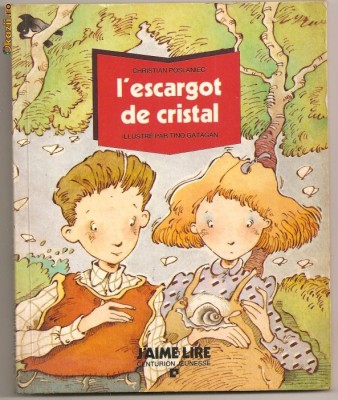 (C746) L&amp;#039; ESCARGOT DE CRISTAL DE CHRISTIAN POSLANIEC, EDITURA J&amp;#039;AIME LIRE, CENTURION JEUNESSE, ILLUSTRE PAR TINO GATAGAN foto