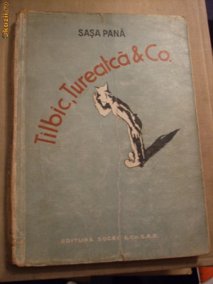 TILBIC, TUREATCA &amp;amp; Co. - SASA PANA - Marcela Cordescu (desene) - 1948, 260 p. foto