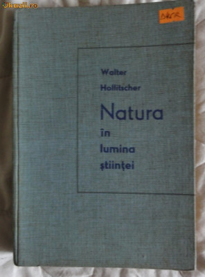 Natura in lumina stiintei / Walter Hollitscher Ed. St. 1962 foto