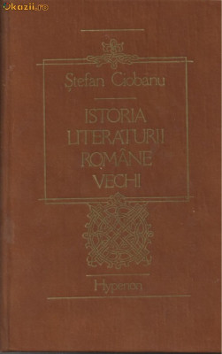 Stefan Ciobanu / ISTORIA LITERATURII ROMANE VECHI foto