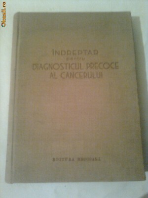 INDREPTAR PENTRU DIAGNOSTICUL PRECOCE AL CANCERULUI ~ S.PINELES &amp;amp; U.BUNESCU foto