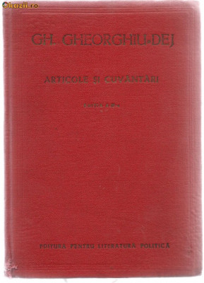 10A(372) Gh Gheorghiu Dej-ARTICOLE SI CUVINTARI editia III foto