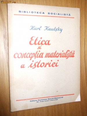 ETICA SI CONCEPTIA MATERIALISTA A ISTORIEI - Karl Kautsky foto