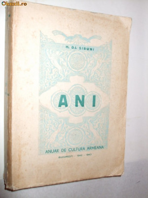 H. DJ. SIRUNI - ANI Anuar de Cultura Armeana - (1942-1943) Bucuresti 1943, 687 p. cu numeroase imagini foto