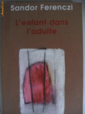 SANDOR FERENCZI - L&amp;#039;ENFANT DANS L&amp;#039;ADULTE foto