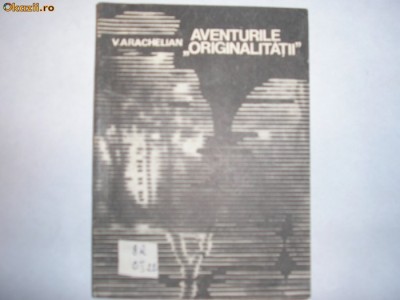 Aventurile &amp;quot;Originalitatii&amp;quot; V.Arachelian foto