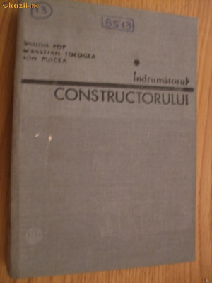 INDRUMATORUL CONSTRUCTORULUI - S.Pop ; S. Tologea ; I. Puicea foto