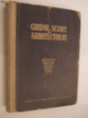GHIDUL SCURT AL ARHITECTULUI - N. S. Diurnbaum -1955, 398 p; tiraj: 3000 ex. foto