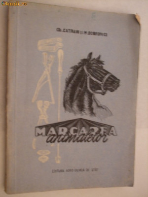 MARCAREA ANIMALELOR - Gh. Catrani, M. Dobrovici - 1956, 180 p.; 3100 ex. foto
