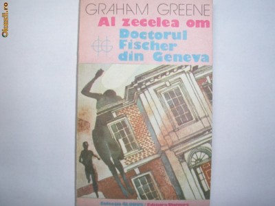 GRAHAM GREENE - AL ZECELEA OM, DOCTORUL FISCHER DIN GENEVA R4 foto